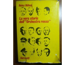 La vera storia dell' Orchestra rossa - H. Hohne - Garzanti - 1972 - M