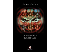 La vera storia di Dubliner Lurk	 di Giorgio De Luca,  Algra Editore