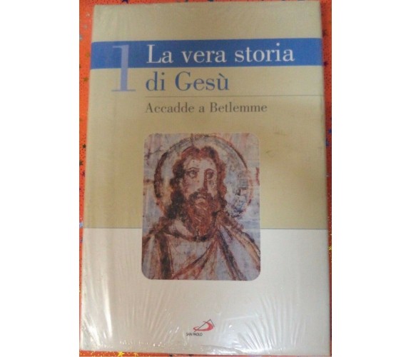 La vera storia di Gesù. Vol. 1 - Accadde a Betlemme