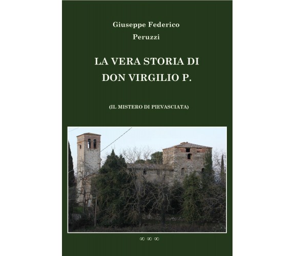 La vera storia di don Virgilio P. di Giuseppe Federico Peruzzi,  2020,  Youcanpr