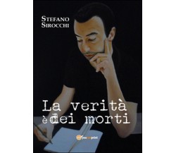 La verità è dei morti	 di Stefano Sirocchi,  2015,  Youcanprint