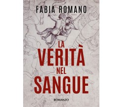 La verità nel sangue	 di Fabia Romano,  2019,  Youcanprint