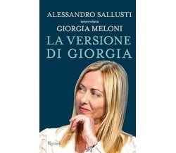 La versione di Giorgia di Giorgia Meloni, Alessandro Sallusti, 2023, Rizzoli