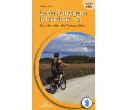 La via Francigena in bicicletta 2 - Alberto Fiorin - Ediciclo, 2016