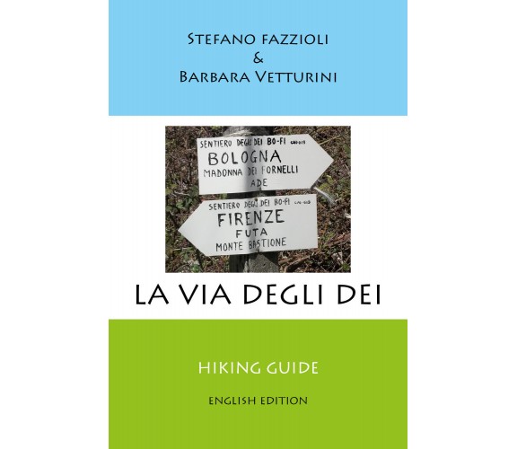 La via degli Dei. English edition di Stefano Fazzioli - Barbara Vetturini,  2022