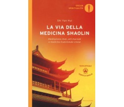 La via della medicina shaolin - Yan Hui Shi - Mondadori, 2018