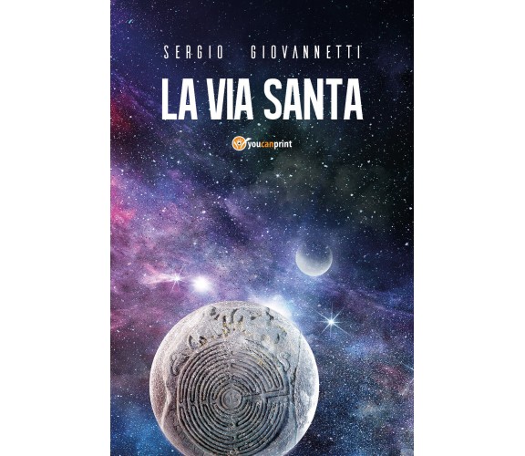 La via santa di Sergio Giovannetti,  2019,  Youcanprint