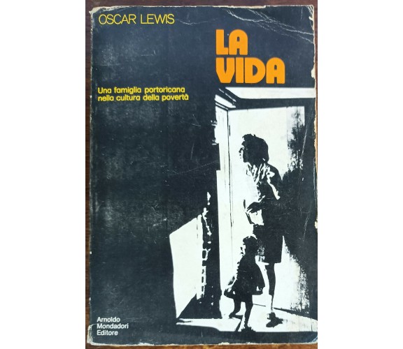 La vida - Oscar Lewis - Arnolo Mondadori, 1972 - A