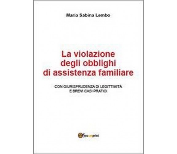 La violazione degli obblighi di assistenza familiare  di M. Sabina Lembo,  2013