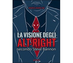 La visione degli alt-right secondo Steve Bannon, M. Mancini,  2017,  Goware