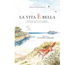 La vita è bella	 di Francesco Gnecchi Ruscone,  2018,  Youcanprint