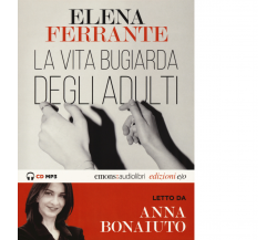 La vita bugiarda degli adulti letto da Anna Bonaiuto. Audiolibro Elena Ferrante