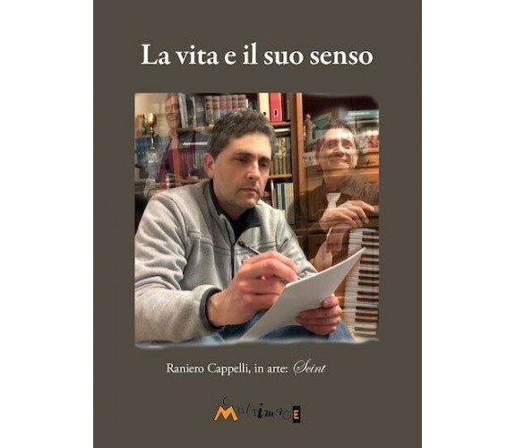 La vita e il suo senso di Raniero Cappelli, 2017, Ass. Multimage