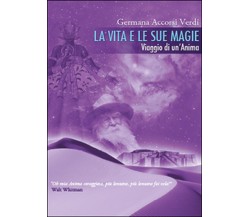 La vita e le sue magie	 di Germana Accorsi Verdi,  2015,  Youcanprint