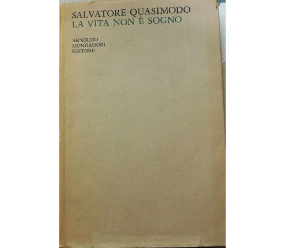  La vita non è sogno - Salvatore Quasimodo - 1949 - Arnoldo Mondadori Editore-lo