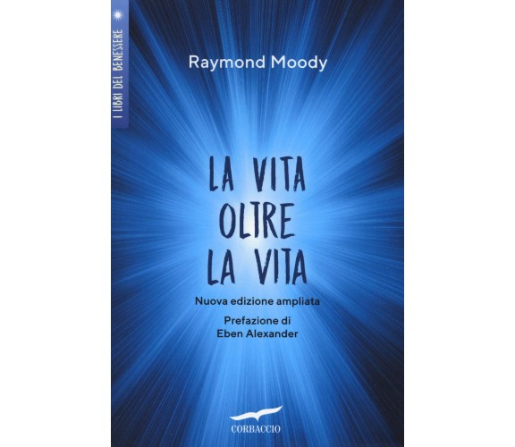 La vita oltre la vita - Raymond A. jr. Moody - Corbaccio, 2019