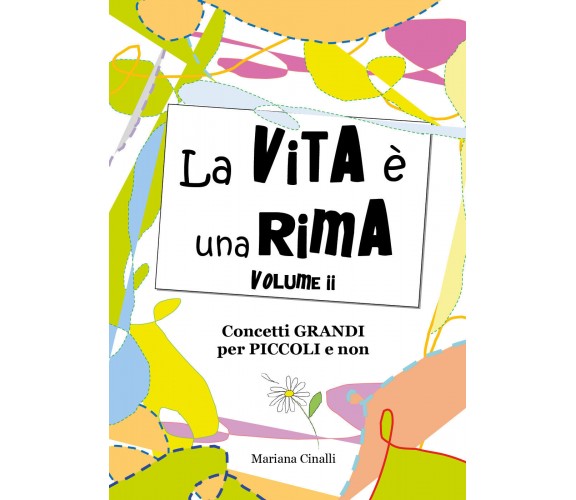 La vita è una rima. Volume II di Mariana Cinalli,  2019,  Youcanprint