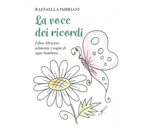 La voce dei ricordi. Libro libricino alimenta i sogni di ogni bambino... di Raff