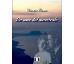 La voce del maestrale	 di Nunzio Russo,  2013,  Eee-edizioni Esordienti