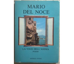 La voce dell’anima - Poesie di Mario Del Noce,  1994,  Editrice Totem