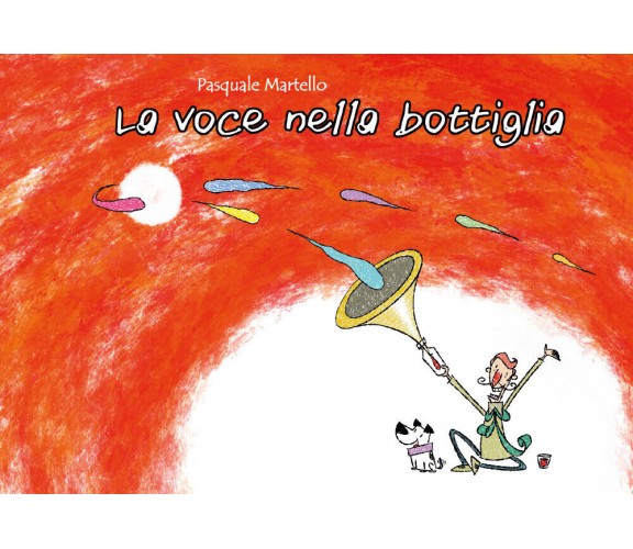 La voce nella bottiglia di Pasquale Martello,  2020,  Youcanprint