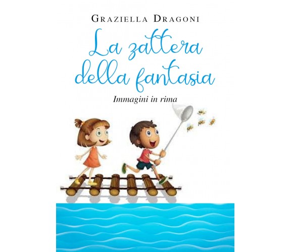 La zattera della fantasia di Graziella Dragoni, 2020, Youcanprint