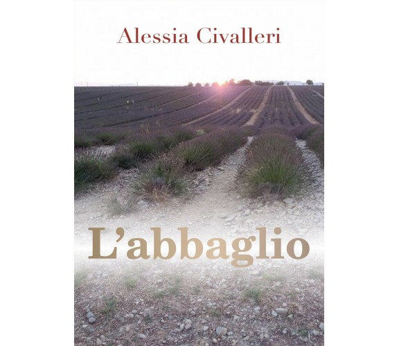 L’abbaglio di Alessia Civalleri,  2018,  Youcanprint