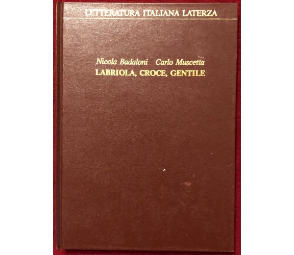 Labriola, Croce, Gentile di Nicola Badaloni, Carlo Muscetta,  1990,  Laterza