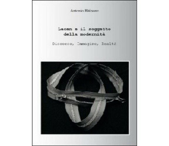 Lacan e il soggetto della modernità - Antonio Rainone,  2012,  Youcanprint