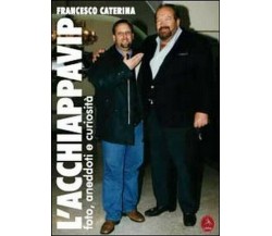 L’acchiappavip,  di Francesco Caterina,  2012,  Libellula Edizioni - ER