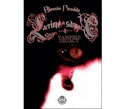 Lacrime di sangue. Vampire legacy Vol.4	 di Alessio Piredda,  2016,  Youcanprint