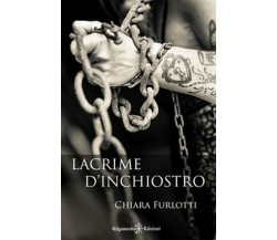 Lacrime d’inchiostro	 di Chiara Furlotti,  2020,  Gilgamesh Edizioni