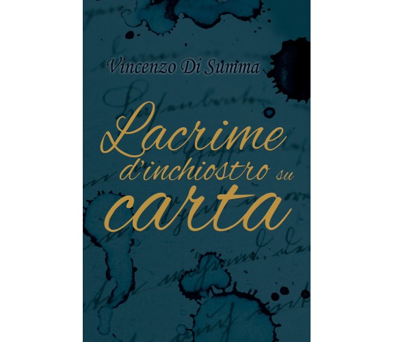 Lacrime d’inchiostro su carta di Vincenzo Di Summa,  2018,  Youcanprint