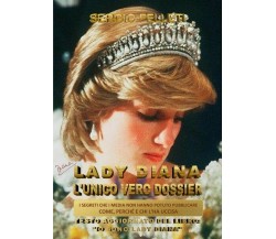 Lady Diana - L’unico vero dossier  di Sergio Felleti,  2017,  Youcanprint- ER