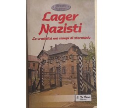 Lager nazisti, la crudeltà nei campi di sterminio di Aa.vv., 2000, S. Di Fraia E