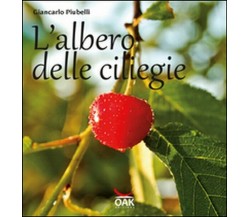 L’albero delle ciliegie, di Giancarlo Piubelli,  2016,  Youcanprint - ER