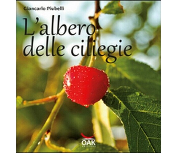 L’albero delle ciliegie, di Giancarlo Piubelli,  2016,  Youcanprint - ER