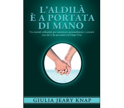 L’aldilà è a portata di mano - Giulia Jeary Knap,  2016,  Youcanprint