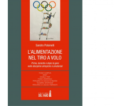 L'alimentazione nel tiro a volo di Polsinelli Sandro - Edizioni Del Faro, 2015