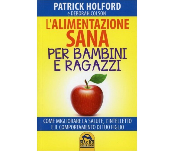 L’alimentazione sana per bambini e ragazzi. Come migliorare la salute, l’intelle