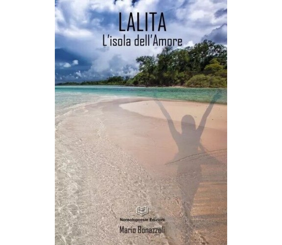 Lalita - L’isola dell’Amore di Mario Bonazzoli, 2023, Nonsolopoesie Edizioni