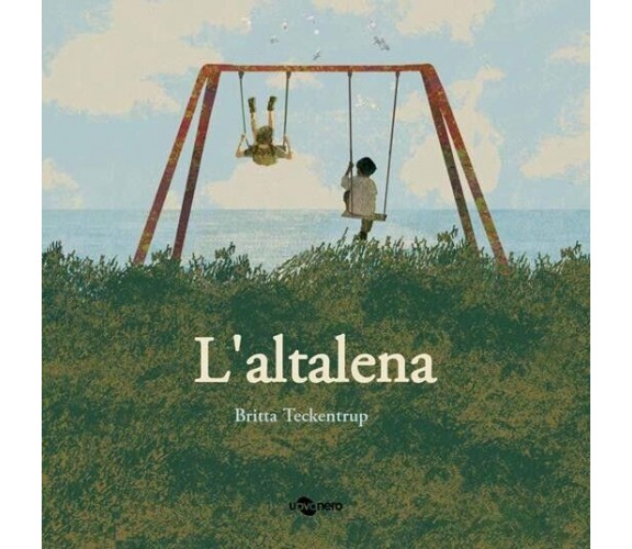 L’altalena. Ediz. a colori di Britta Teckentrup, 2023, Uovonero