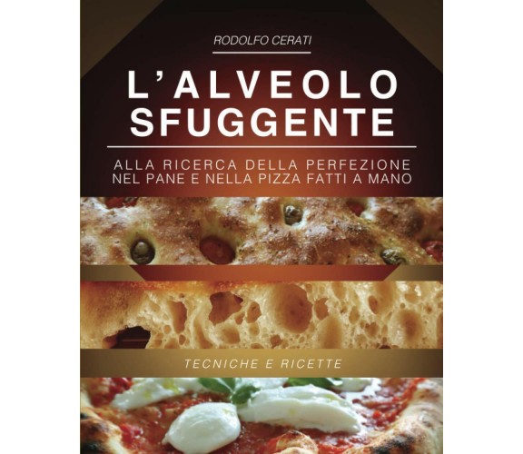 L’alveolo Sfuggente Alla Ricerca Della Perfezione Nel Pane e Nella Pizza Fatti a