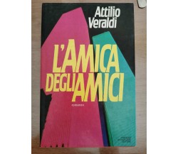 L'amica degli amici - A. Veraldi - Mondadori - 1984 - AR