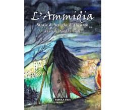 L’ammidia. Storie di streghe d’Abruzzo di D. Ferrante, 2019, Tabula Fati