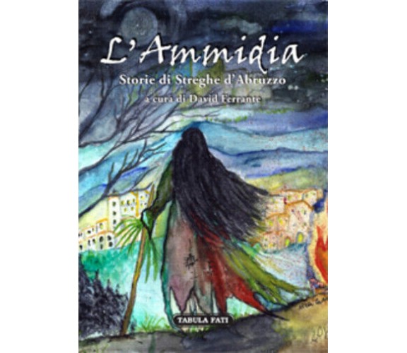 L’ammidia. Storie di streghe d’Abruzzo di D. Ferrante, 2019, Tabula Fati