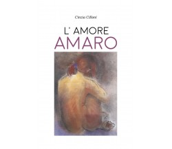 L’amore amaro	 di Cinzia Cilloni,  2020,  Youcanprint