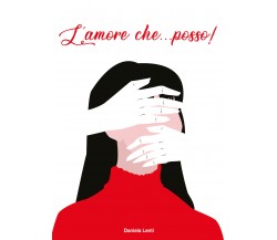 L’amore che ...posso! di Daniela Lenti,  2021,  Youcanprint