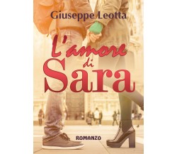 L’amore di Sara	 di Giuseppe Leotta,  2018,  Youcanprint