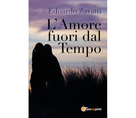 L’amore fuori dal tempo di Edoardo Zavatti,  2017,  Youcanprint